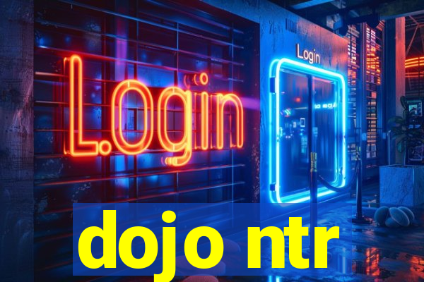 dojo ntr